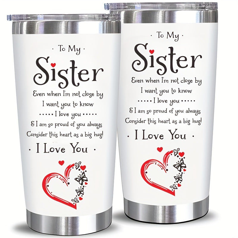20oz 304 Stainless Steel Insulation Water Bottles, BPA-Free, To My Sister I Love You Print Tumbler With Lid And Straws, Reusable Travel Cup, Birthday Gifts, Holiday Gifts, New Year Gift, Christmas Gift